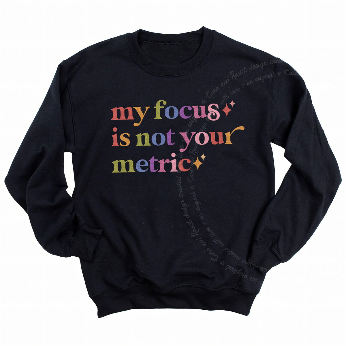 My Focus is not Your Metric Care & Resist Gildan crewneck sweatshirt in Black