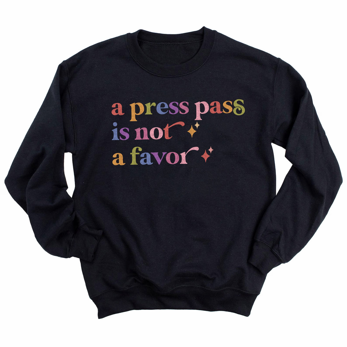 A Press Pass is not a Favor Care & Resist Gildan crewneck sweatshirt in Black