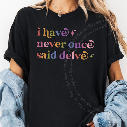 I Have Never Once Said Delve Care & Resist rainbow Comfort Colors tee, Black