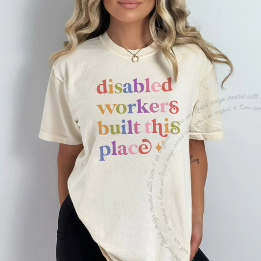 Disabled Workers Built This Place Care & Resist rainbow tee