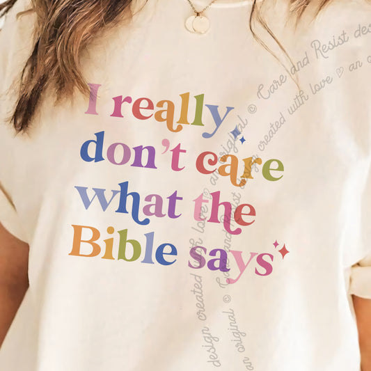 I Really Don't Care What the Bible Says Care & Resist progressive t-shirt in Ivory