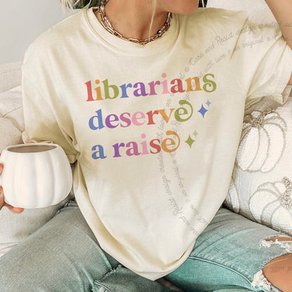 Librarians Deserve a Raise Care & Resist rainbow tee