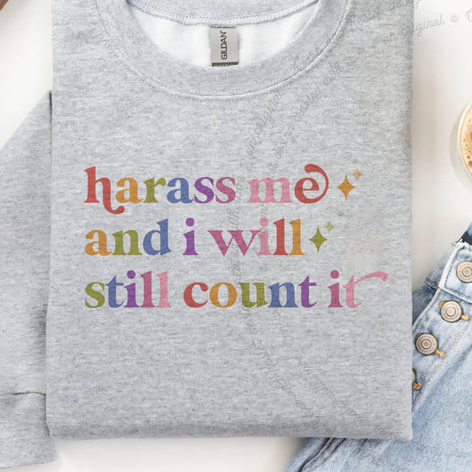 Harass Me and I Will Still Count It Care & Resist Gildan crewneck sweatshirt in Sport Grey
