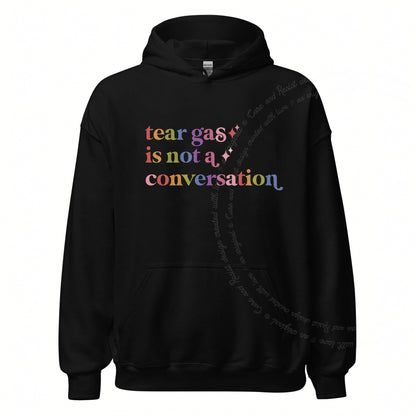 Tear Gas is not a Conversation Care & Resist Gildan hoodie in Black