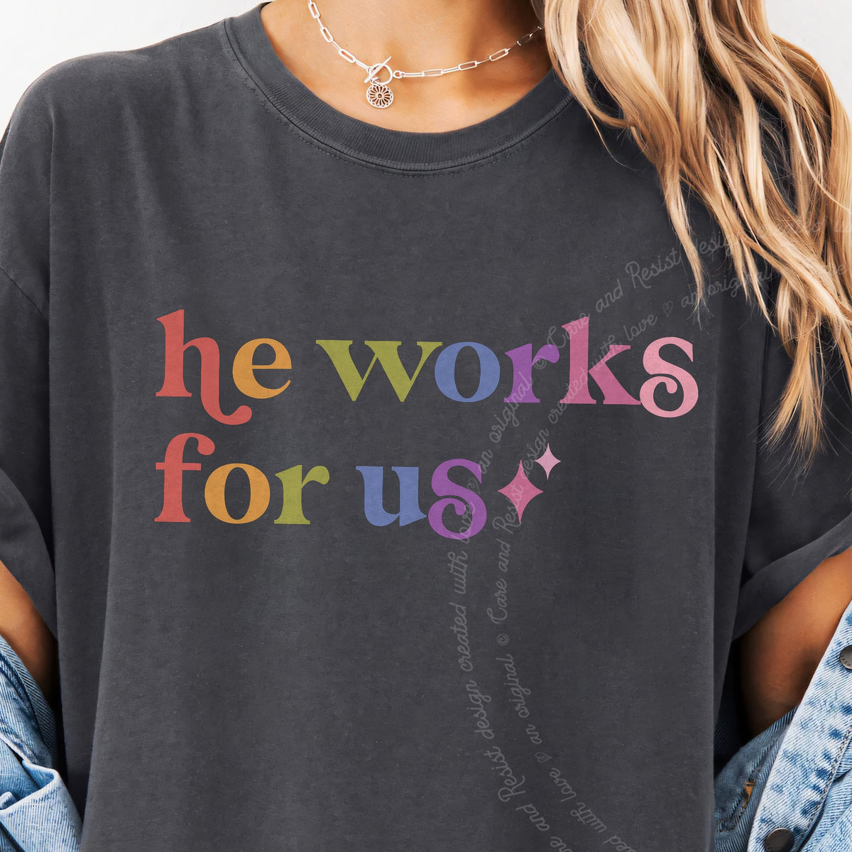 He Works for Us Care & Resist progressive t-shirt in Graphite