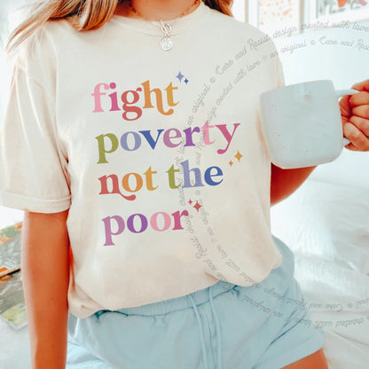 Fight Poverty Not the Poor Care & Resist progressive t-shirt in Ivory