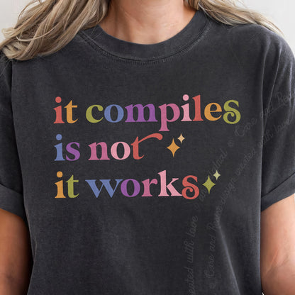 It Compiles is not It Works Care & Resist progressive t-shirt in Graphite