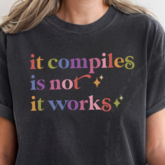 It Compiles is not It Works Care & Resist progressive t-shirt in Graphite