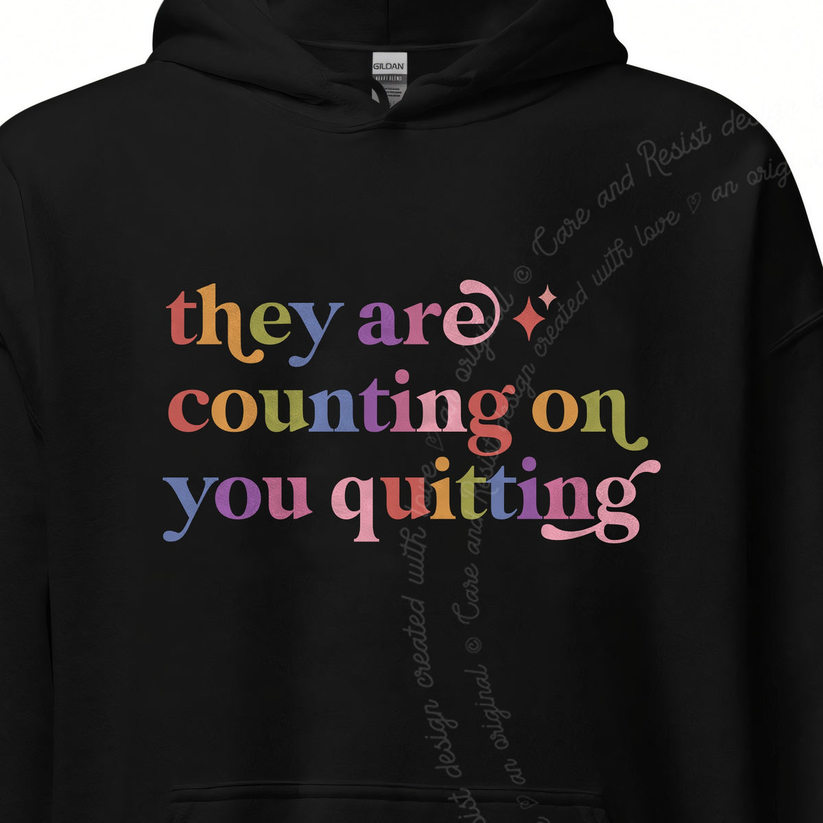 They are Counting on You Quitting Care & Resist Gildan hoodie in Black