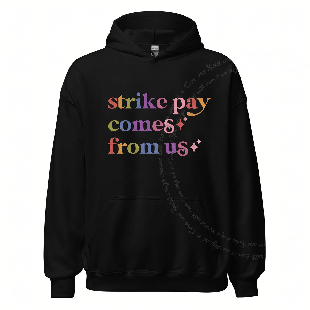 Strike Pay Comes From Us Care & Resist Gildan hoodie in Black