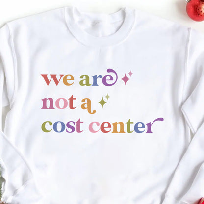 We are not a Cost Center Care & Resist Gildan crewneck sweatshirt in White