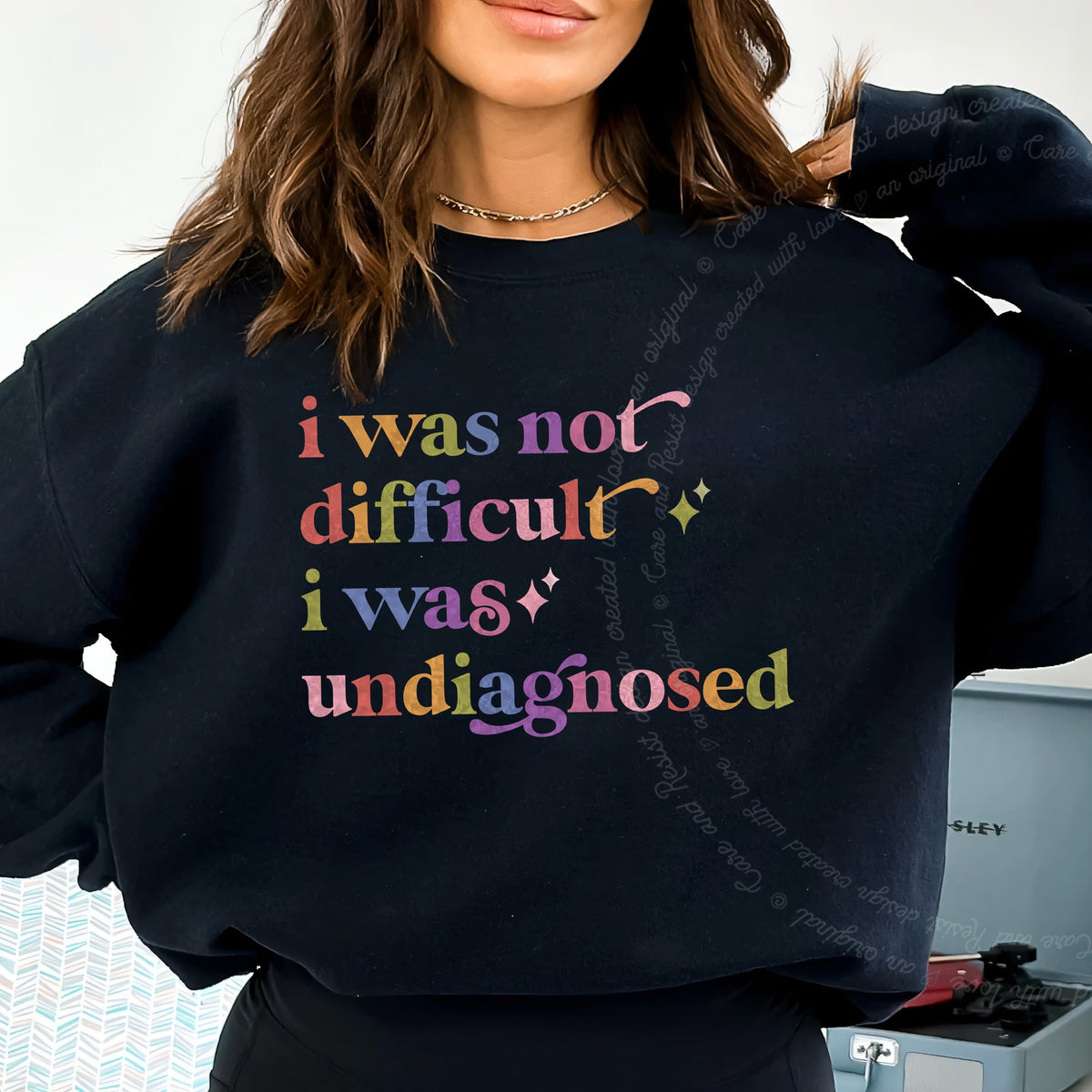 I Was not Difficult I Was Undiagnosed Care & Resist Gildan crewneck sweatshirt in Black