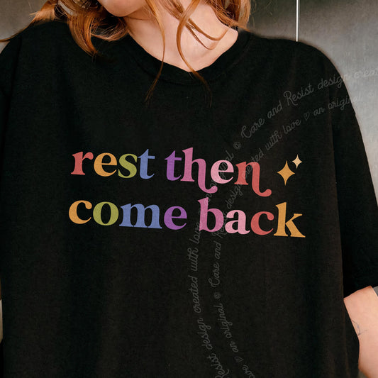 Rest Then Come Back Care & Resist progressive t-shirt in Black