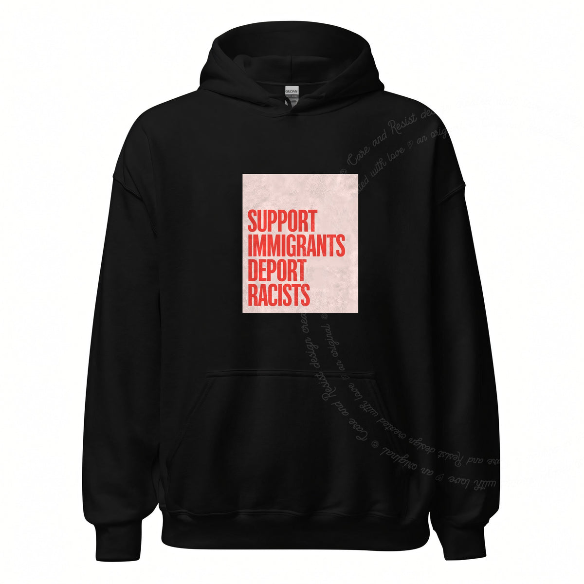 Support Immigrants Deport Racists Care & Resist Gildan hoodie in Black
