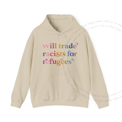 Will Trade Racists for Refugees Care & Resist Gildan hoodie in Sand