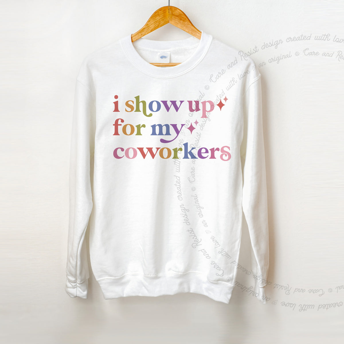 I Show Up for My Coworkers Care & Resist Gildan crewneck sweatshirt in White