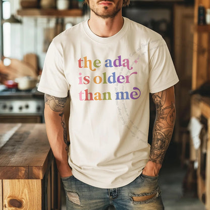 The Ada is Older Than Me Care & Resist rainbow tee