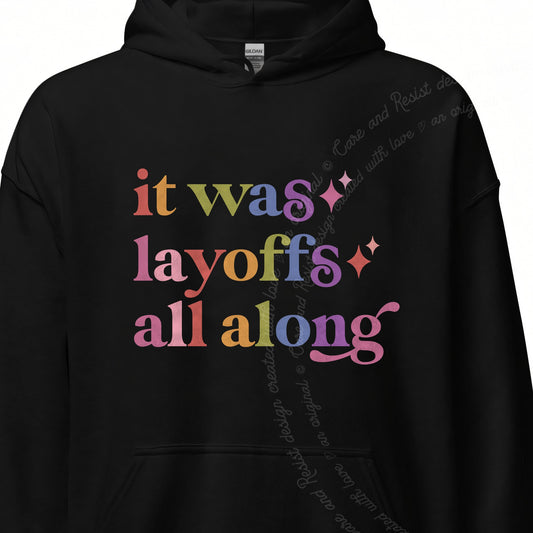 It Was Layoffs All Along Care & Resist Gildan hoodie in Black