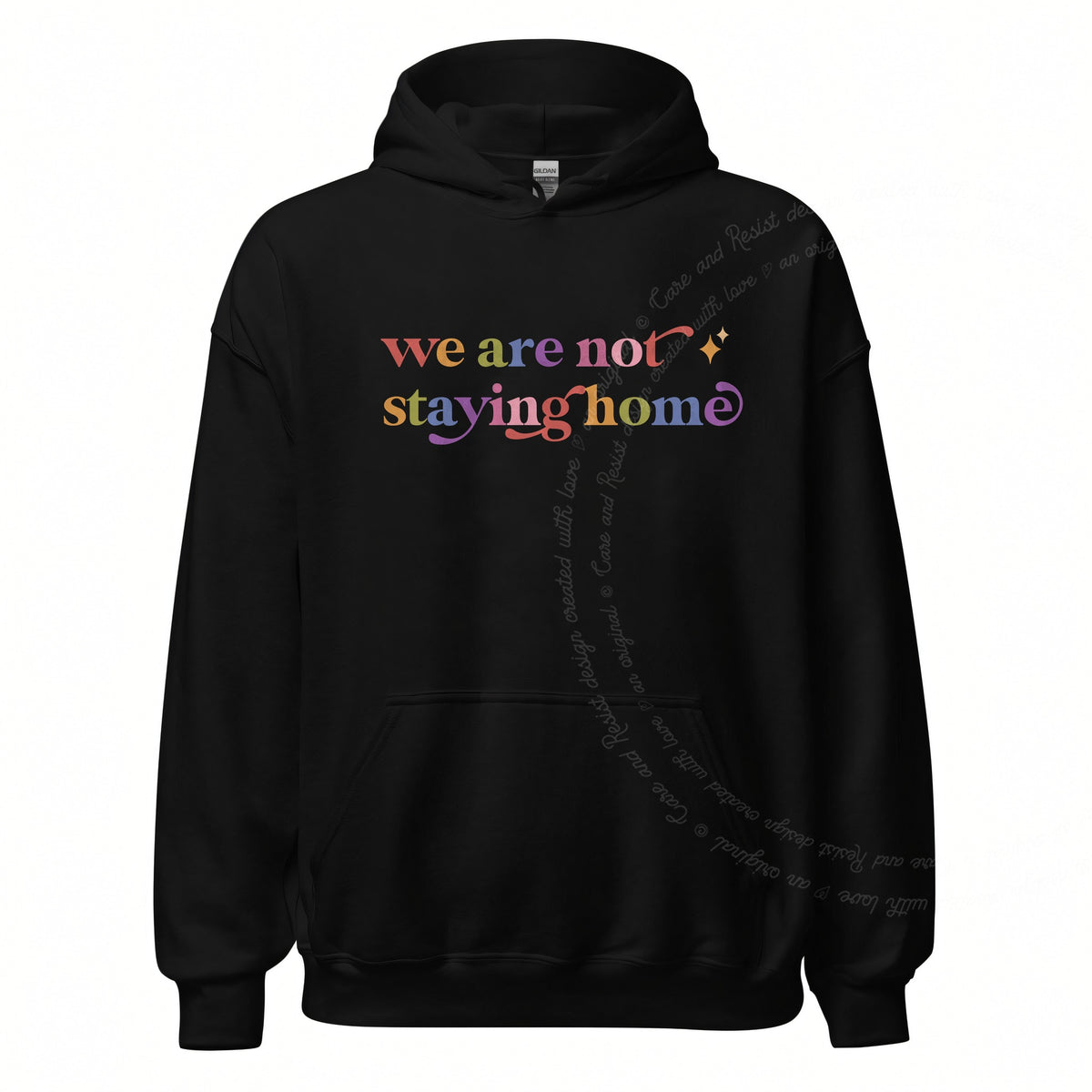 We are not Staying Home Care & Resist Gildan hoodie in Black