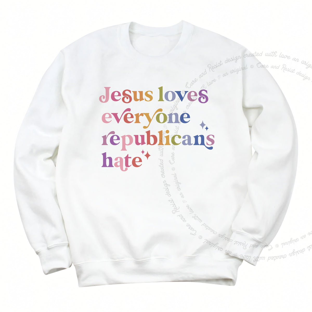 Jesus Loves Everyone Republicans Hate Care & Resist Gildan crewneck sweatshirt in White