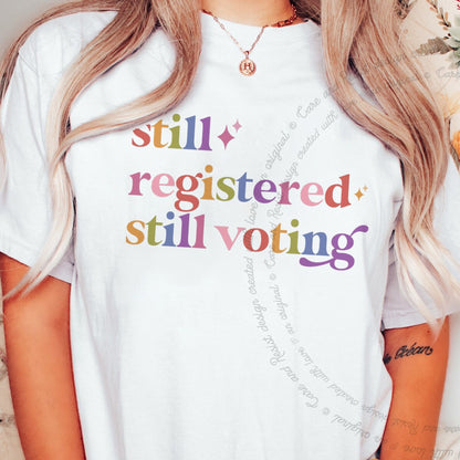 Still Registered Still Voting Care & Resist rainbow tee