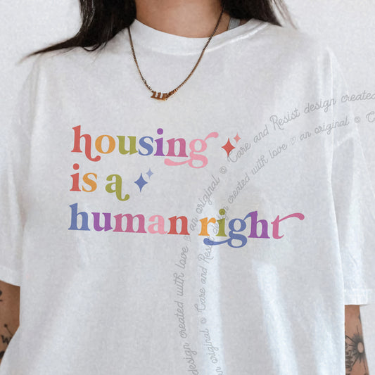 Housing is a Human Right Care & Resist progressive t-shirt in White