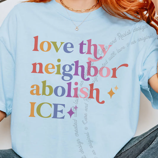 Love Thy Neighbor Abolish ICE Care & Resist progressive t-shirt in Chambray