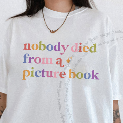 Nobody Died From a Picture Book Care & Resist progressive t-shirt in White