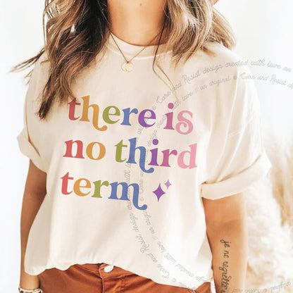 There is No Third Term Care & Resist rainbow Comfort Colors tee, Ivory
