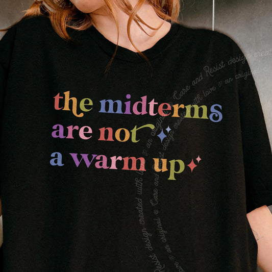 The Midterms are not a Warm Up Care & Resist progressive t-shirt in Black