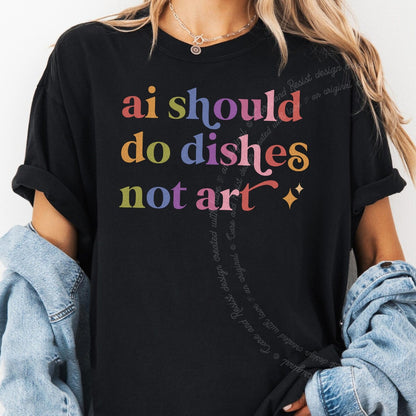 Ai Should Do Dishes not Art Care & Resist rainbow Comfort Colors tee, Black