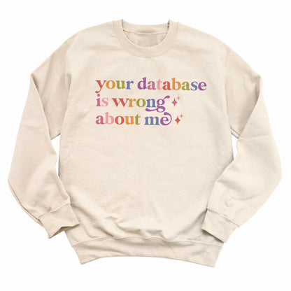 Your Database is Wrong About Me Care & Resist Gildan crewneck sweatshirt in Sand