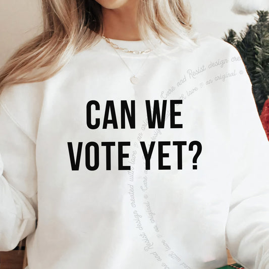Can We Vote Yet? Care & Resist Gildan crewneck sweatshirt in White