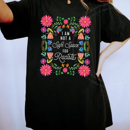 I Am Not a Safe Space for Racists Floral Care & Resist progressive t-shirt in Black