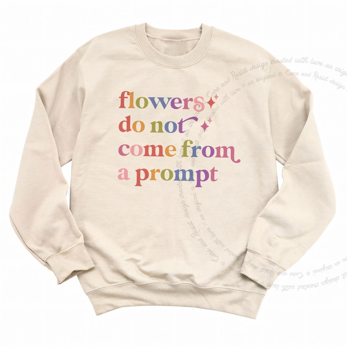 Flowers Do not Come From a Prompt Care & Resist Gildan crewneck sweatshirt in Sand