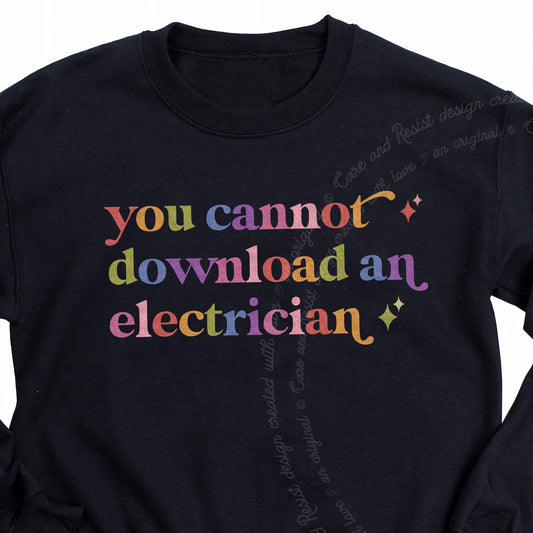 You Cannot Download an Electrician Care & Resist Gildan crewneck sweatshirt in Black