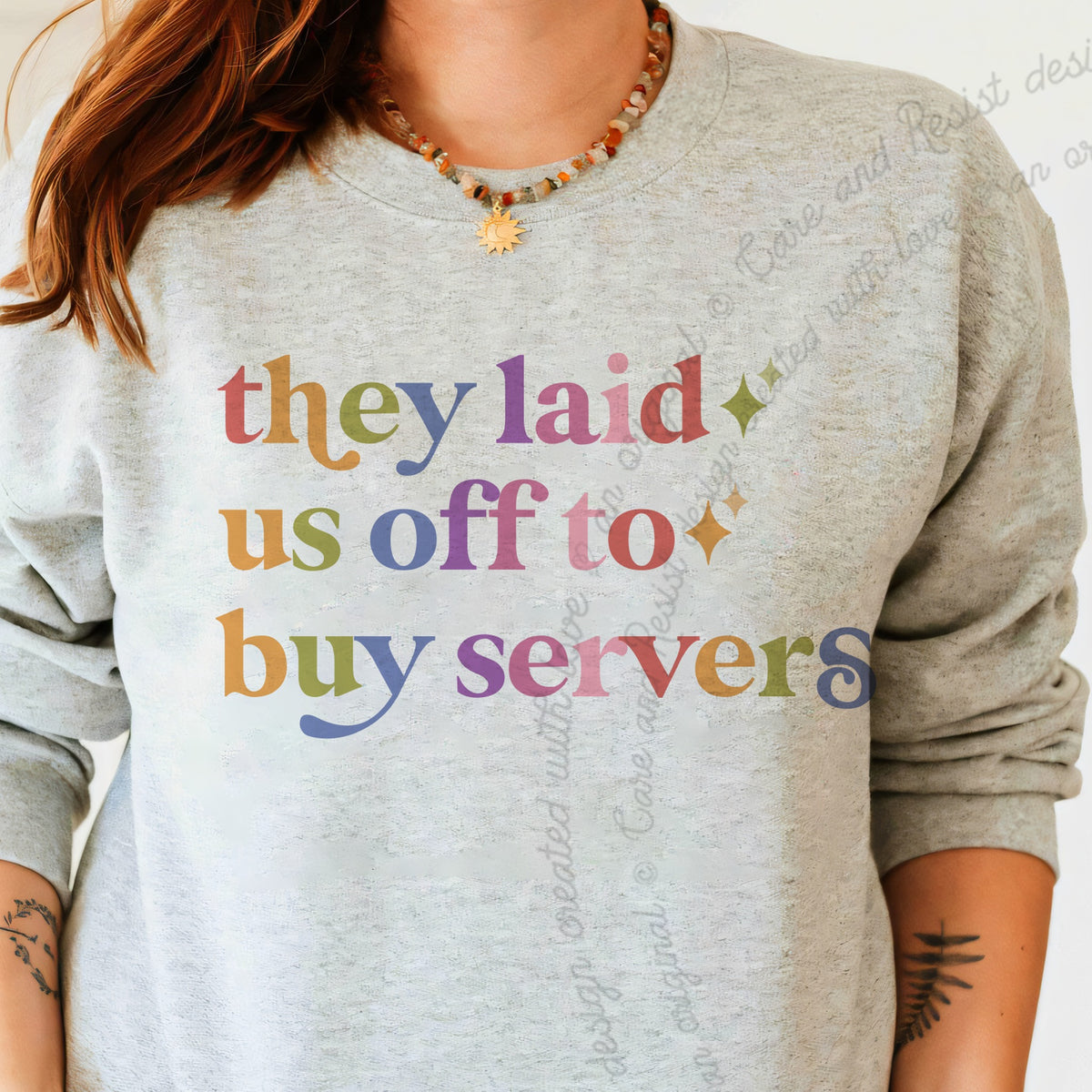 They Laid Us Off to Buy Servers Care & Resist Gildan crewneck sweatshirt in Sport Grey
