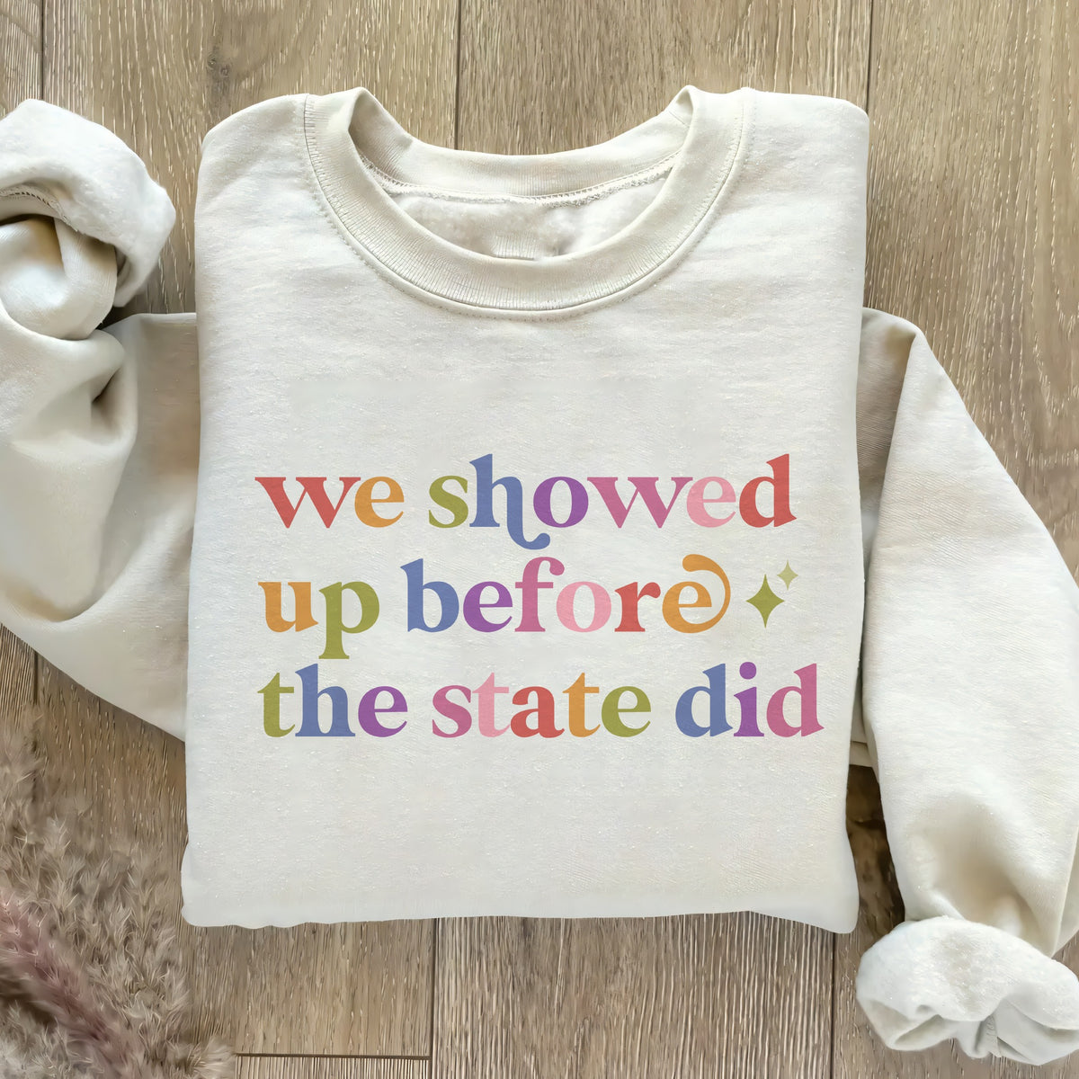 We Showed Up Before the State Did Care & Resist Gildan crewneck sweatshirt in Sand