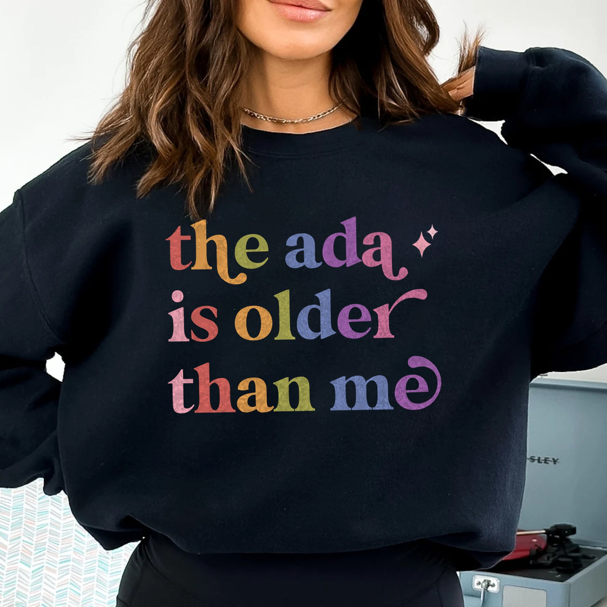 The Ada is Older Than Me Care & Resist Gildan crewneck sweatshirt in Black