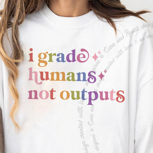 I Grade Humans not Outputs Care & Resist progressive t-shirt in White