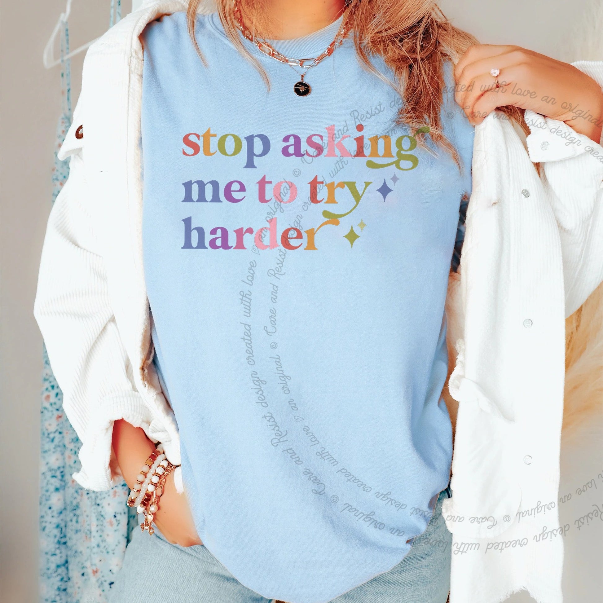 Stop Asking Me to Try Harder Care & Resist rainbow tee