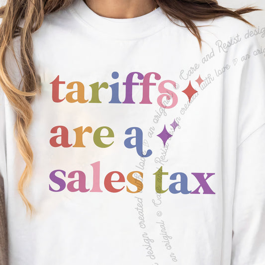 Tariffs are a Sales Tax Care & Resist progressive t-shirt in White