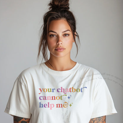 Your Chatbot Cannot Help Me Care & Resist rainbow tee