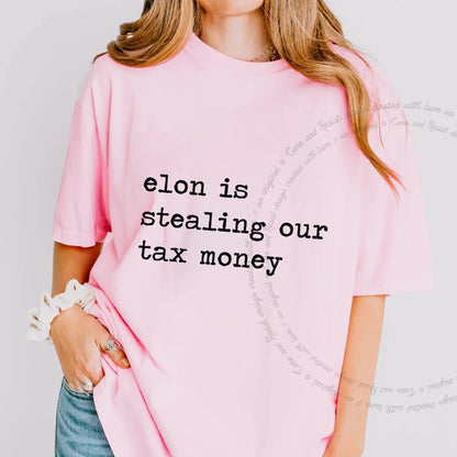 Elon Is Stealing Our Tax Money Care & Resist progressive t-shirt in Blossom