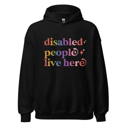 Disabled People Live Here Care & Resist Gildan hoodie in Black