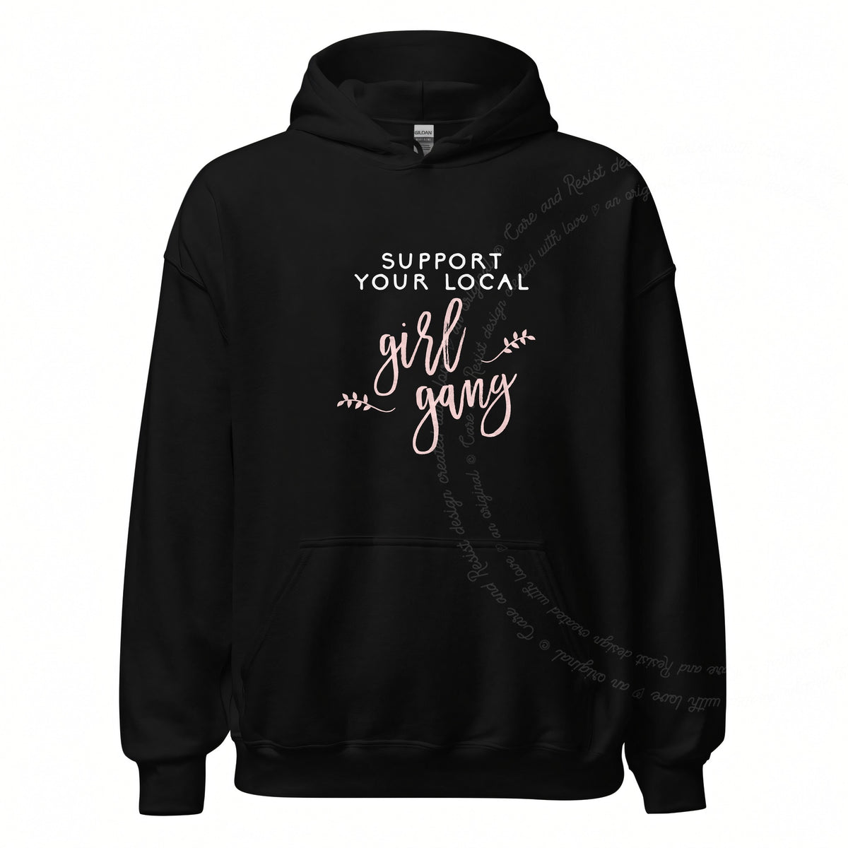 Support Your Local Girl Gang Care & Resist Gildan hoodie in Black