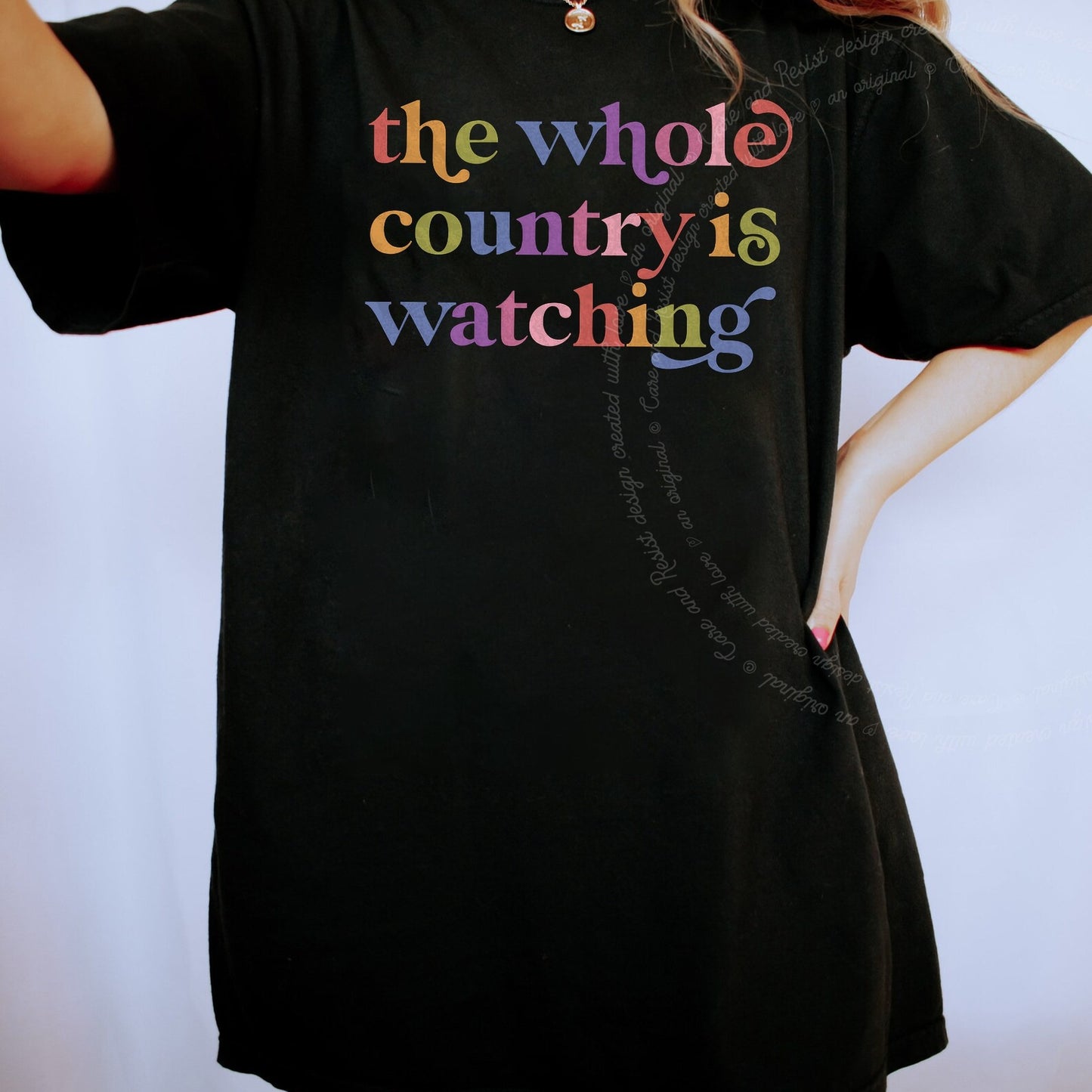 The Whole Country is Watching Care & Resist rainbow tee