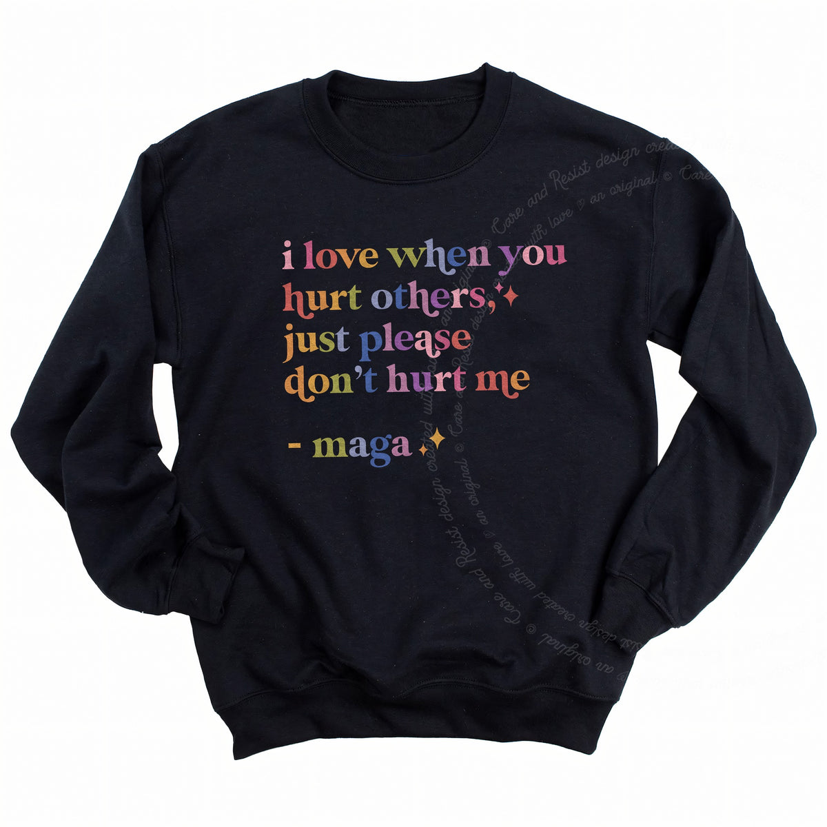 I Love When You Hurt Others, Just Please Don't Hurt Me Care & Resist Gildan crewneck sweatshirt in Black