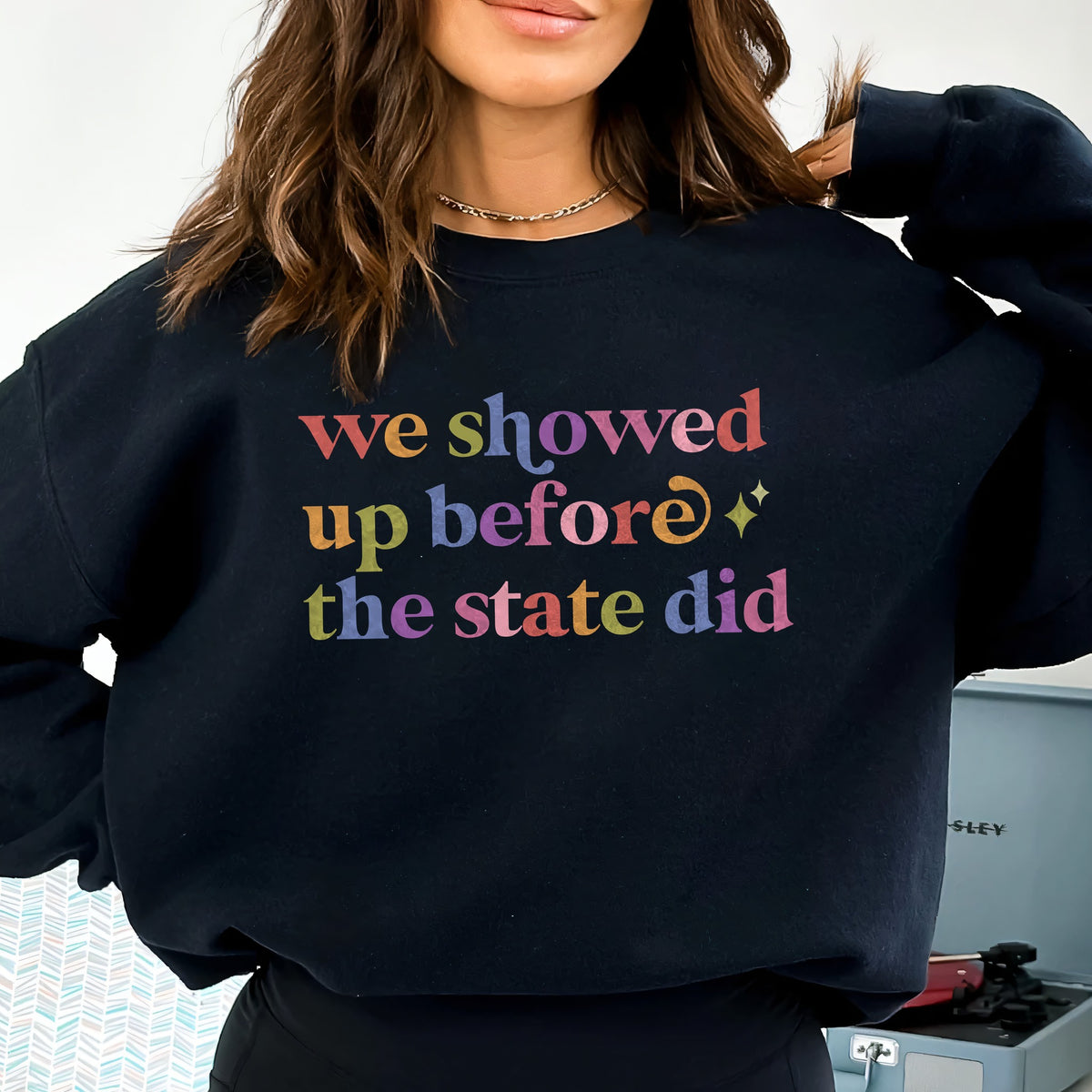 We Showed Up Before the State Did Care & Resist Gildan crewneck sweatshirt in Black