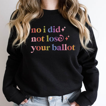 No I Did not Lose Your Ballot Care & Resist Gildan crewneck sweatshirt in Black